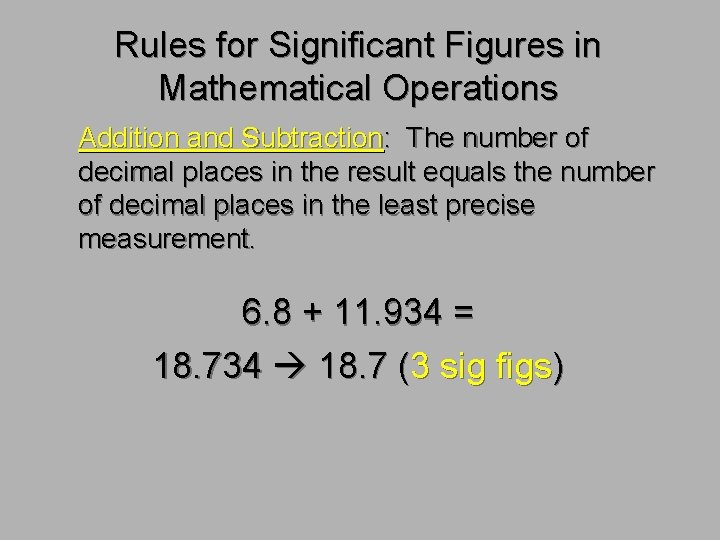 Rules for Significant Figures in Mathematical Operations Addition and Subtraction: The number of decimal