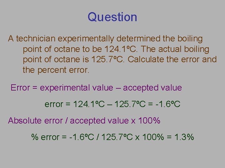 Question A technician experimentally determined the boiling point of octane to be 124. 1ºC.