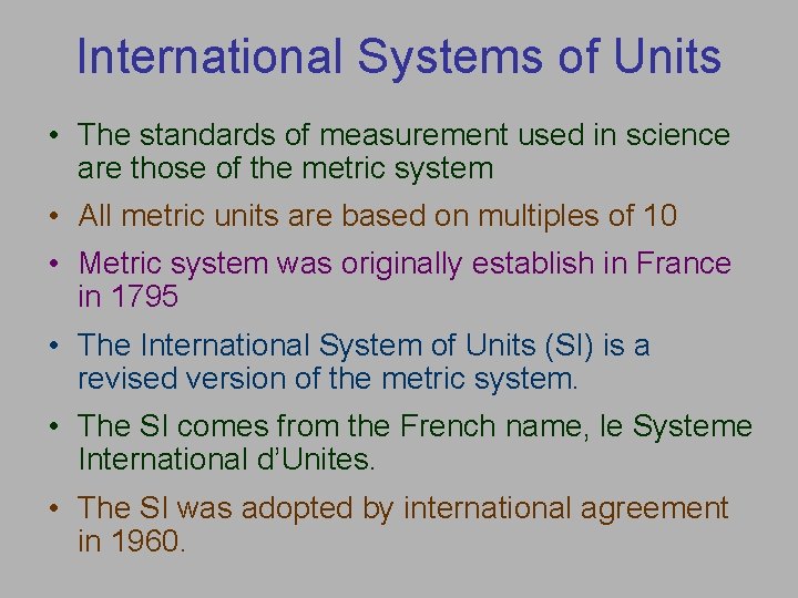 International Systems of Units • The standards of measurement used in science are those