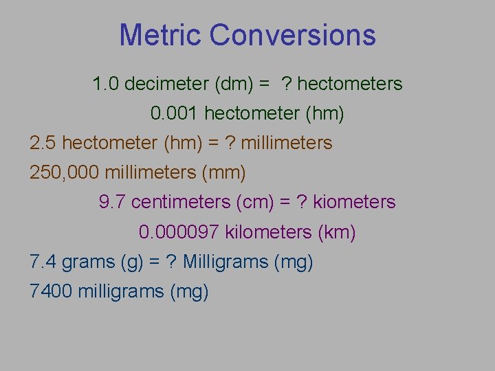 Metric Conversions 1. 0 decimeter (dm) = ? hectometers 0. 001 hectometer (hm) 2.