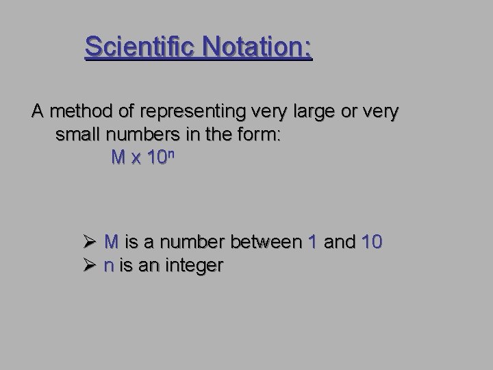 Scientific Notation: A method of representing very large or very small numbers in the