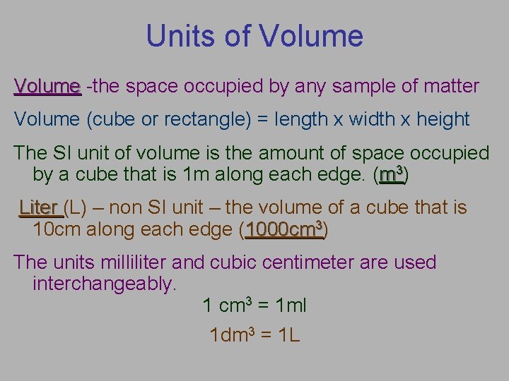 Units of Volume -the space occupied by any sample of matter Volume (cube or