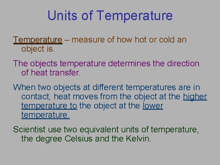 Units of Temperature – measure of how hot or cold an object is. The