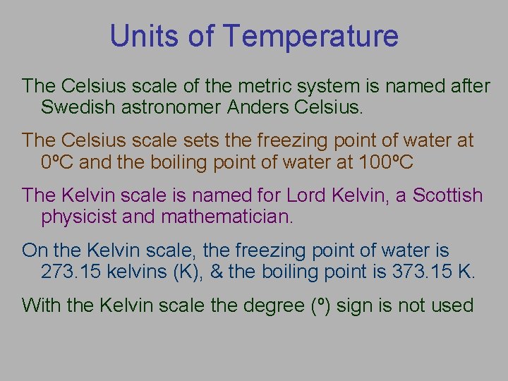 Units of Temperature The Celsius scale of the metric system is named after Swedish