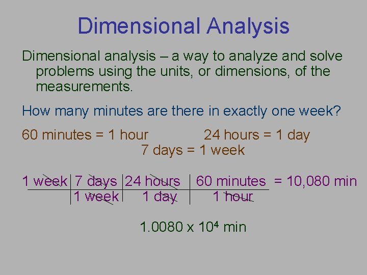 Dimensional Analysis Dimensional analysis – a way to analyze and solve problems using the