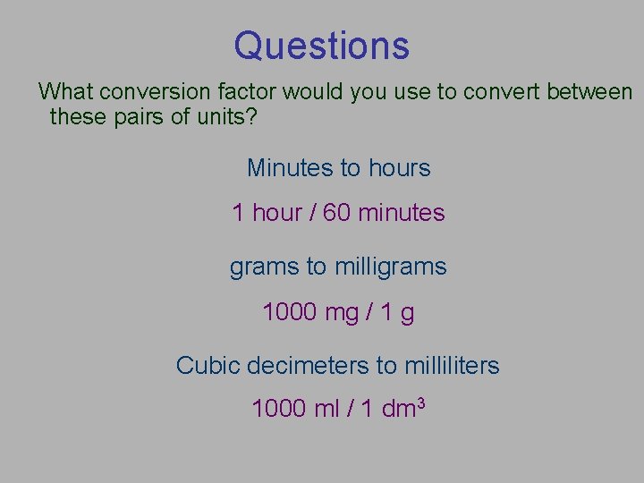 Questions What conversion factor would you use to convert between these pairs of units?