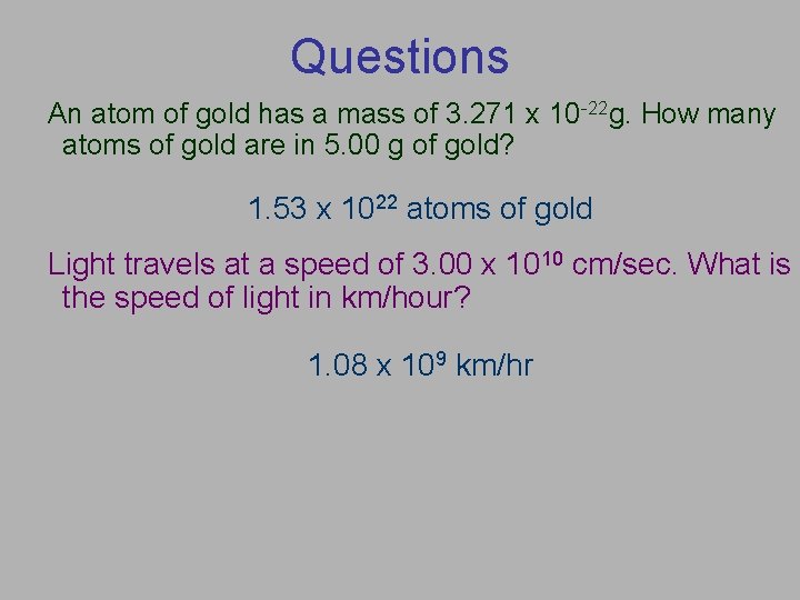 Questions An atom of gold has a mass of 3. 271 x 10 -22