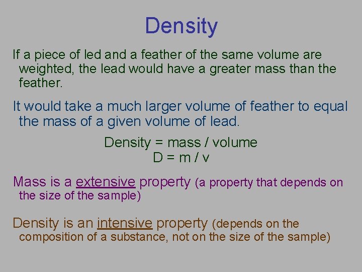 Density If a piece of led and a feather of the same volume are