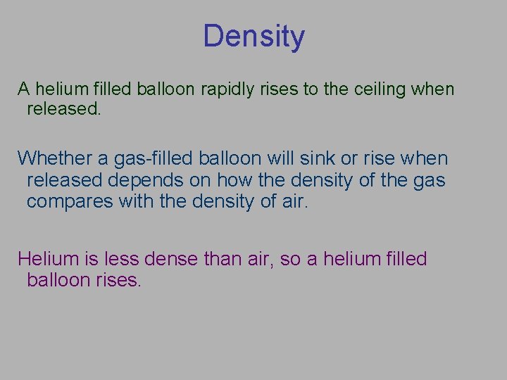 Density A helium filled balloon rapidly rises to the ceiling when released. Whether a