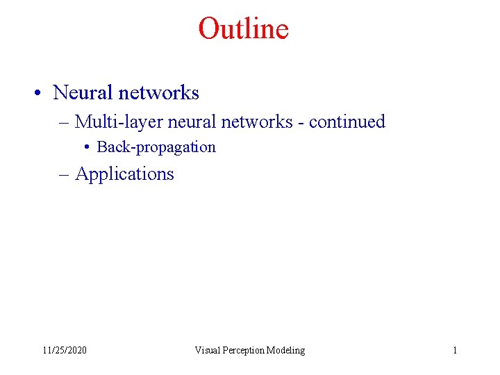 Outline Neural networks Multilayer neural networks continued ...