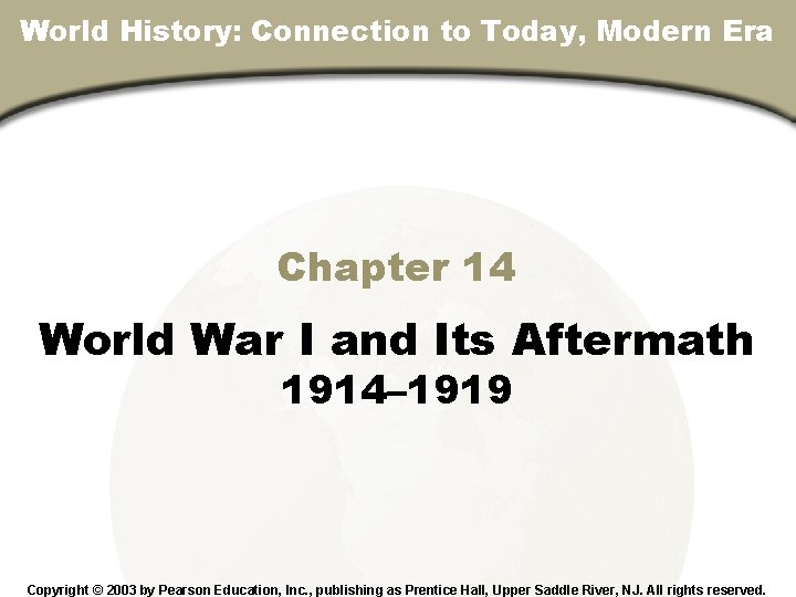 Chapter 14, Section World History: Connection to Today, Modern Era Chapter 14 World War