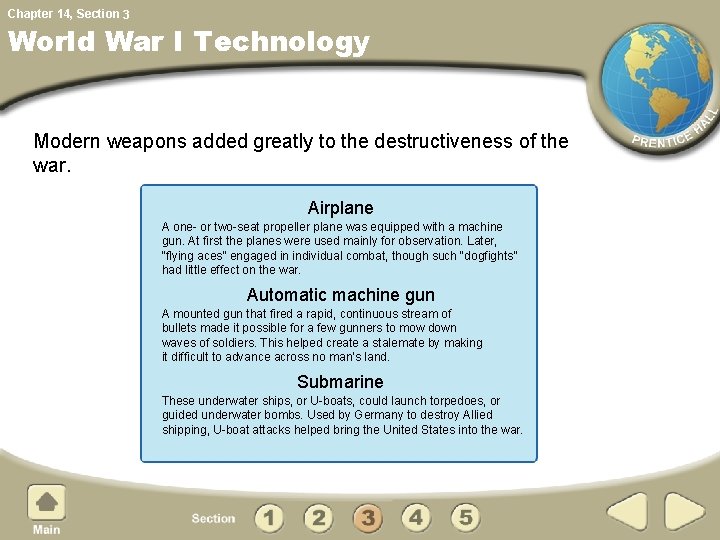 Chapter 14, Section 3 World War I Technology Modern weapons added greatly to the