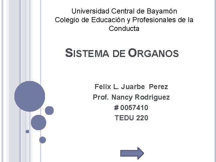 Universidad Central de Bayamón Colegio de Educación y Profesionales de la Conducta SISTEMA DE