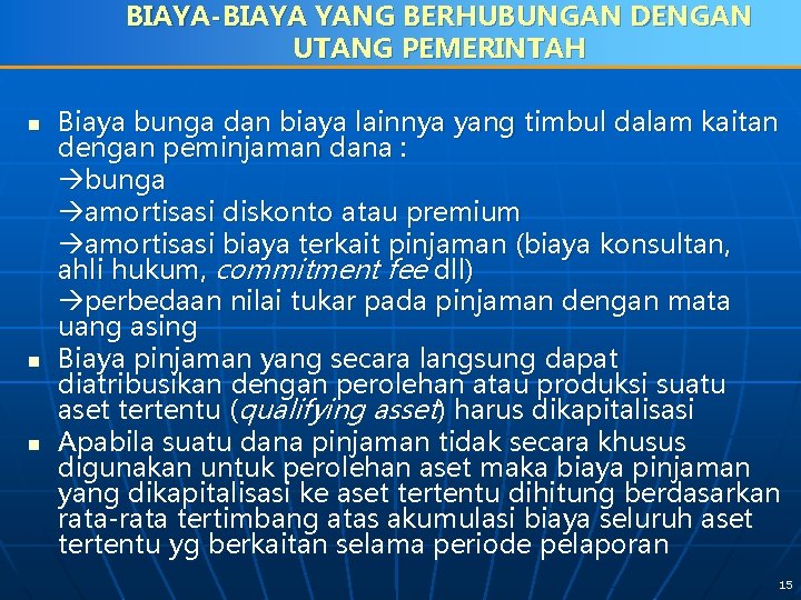 BIAYA-BIAYA YANG BERHUBUNGAN DENGAN UTANG PEMERINTAH n n n Biaya bunga dan biaya lainnya