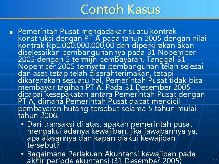 Contoh Kasus n Pemerintah Pusat mengadakan suatu kontrak konstruksi dengan PT A pada tahun