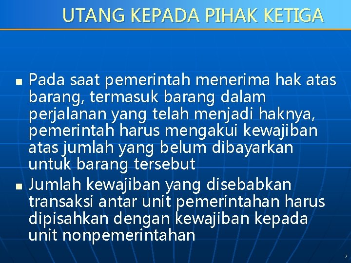 UTANG KEPADA PIHAK KETIGA n n Pada saat pemerintah menerima hak atas barang, termasuk