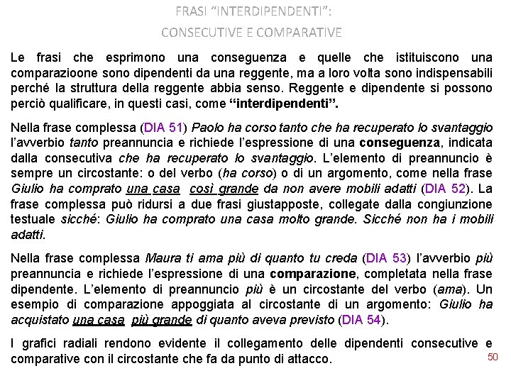 FRASI “INTERDIPENDENTI”: CONSECUTIVE E COMPARATIVE Le frasi che esprimono una conseguenza e quelle che