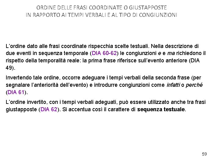 ORDINE DELLE FRASI COORDINATE O GIUSTAPPOSTE IN RAPPORTO AI TEMPI VERBALI E AL TIPO