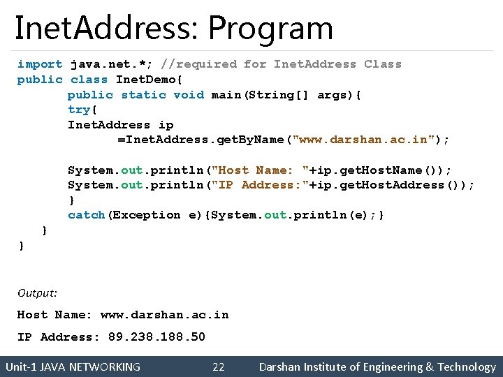 Inet. Address: Program import java. net. *; //required for Inet. Address Class public class