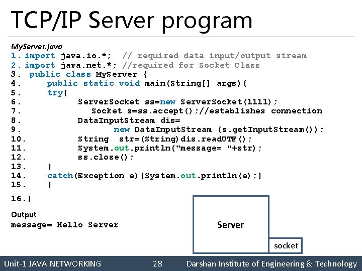 TCP/IP Server program My. Server. java 1. import java. io. *; // required data