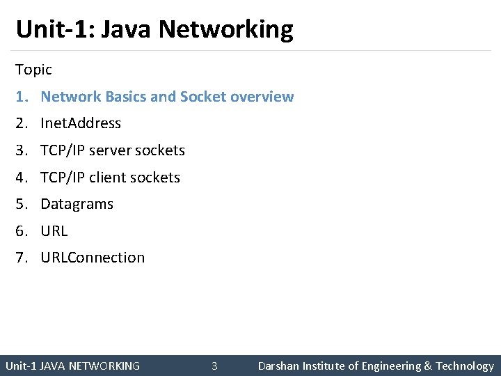 Unit-1: Java Networking Topic 1. Network Basics and Socket overview 2. Inet. Address 3.