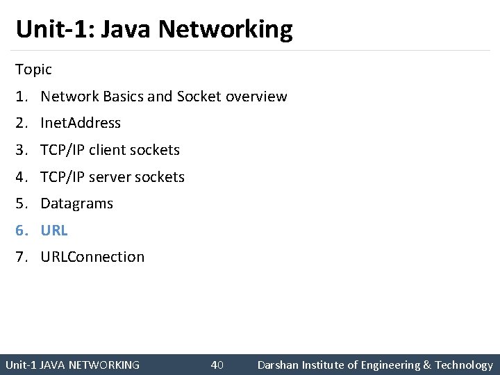 Unit-1: Java Networking Topic 1. Network Basics and Socket overview 2. Inet. Address 3.