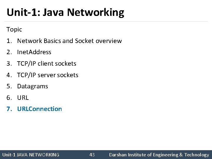 Unit-1: Java Networking Topic 1. Network Basics and Socket overview 2. Inet. Address 3.