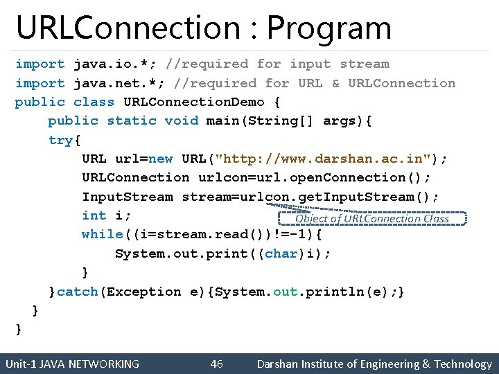 URLConnection : Program import java. io. *; //required for input stream import java. net.