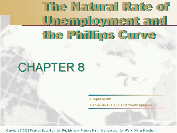 The Natural Rate of of Unemployment and the Phillips Curve CHAPTER 8 Prepared by: