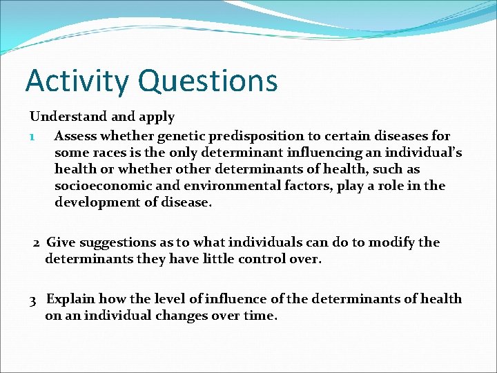 Activity Questions Understand apply 1 Assess whether genetic predisposition to certain diseases for some