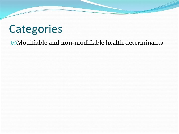 Categories Modifiable and non-modifiable health determinants 