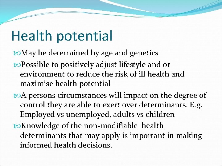 Health potential May be determined by age and genetics Possible to positively adjust lifestyle