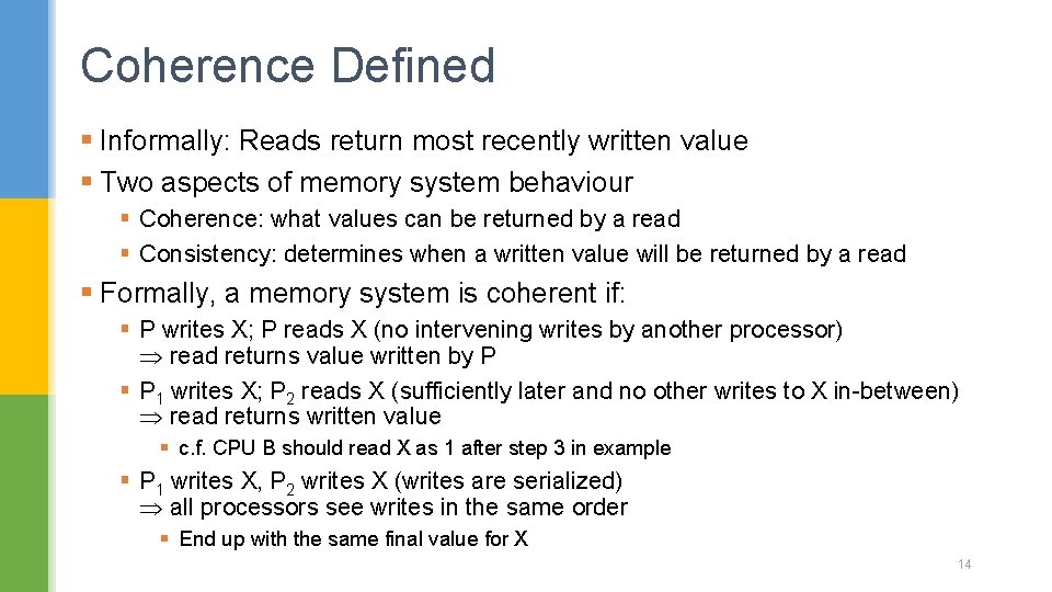 Coherence Defined § Informally: Reads return most recently written value § Two aspects of