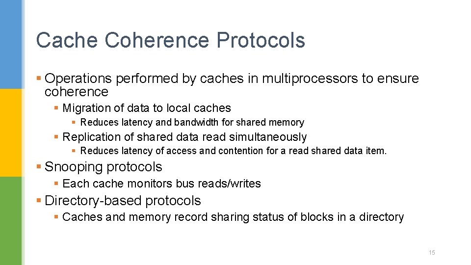 Cache Coherence Protocols § Operations performed by caches in multiprocessors to ensure coherence §