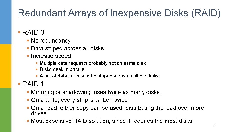 Redundant Arrays of Inexpensive Disks (RAID) § RAID 0 § No redundancy § Data