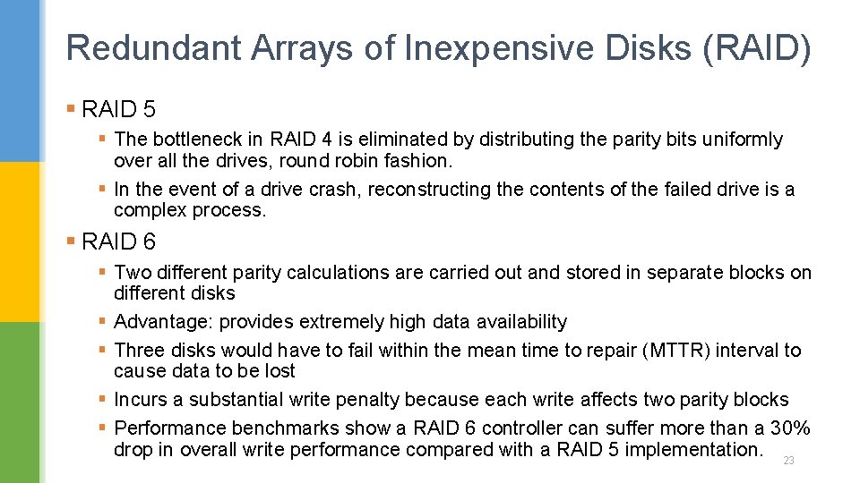 Redundant Arrays of Inexpensive Disks (RAID) § RAID 5 § The bottleneck in RAID