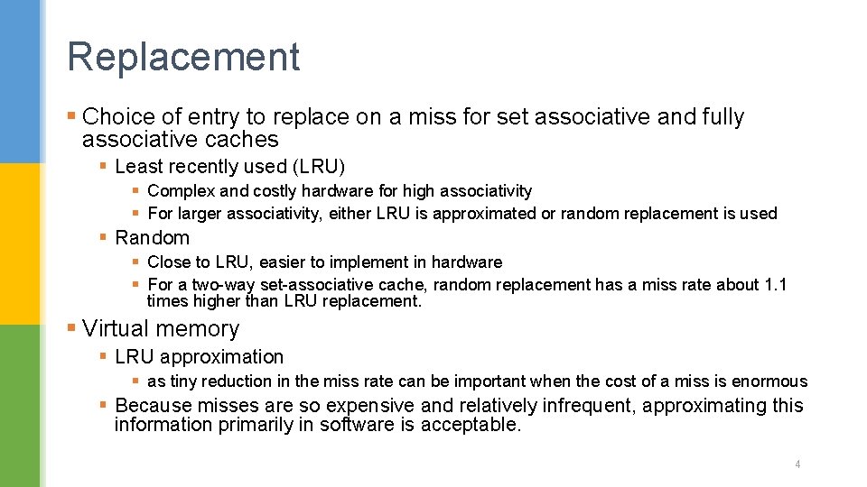 Replacement § Choice of entry to replace on a miss for set associative and