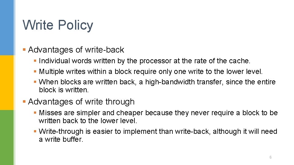 Write Policy § Advantages of write-back § Individual words written by the processor at