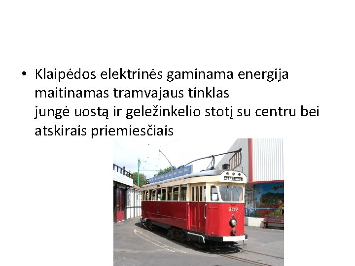  • Klaipėdos elektrinės gaminama energija maitinamas tramvajaus tinklas jungė uostą ir geležinkelio stotį