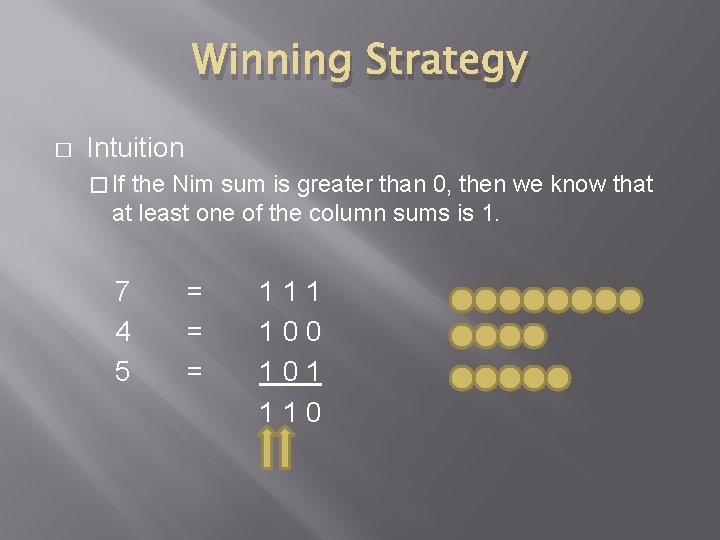 Winning Strategy � Intuition � If the Nim sum is greater than 0, then