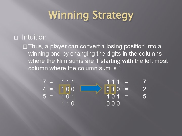 Winning Strategy � Intuition � Thus, a player can convert a losing position into