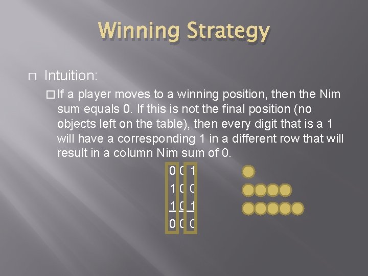 Winning Strategy � Intuition: � If a player moves to a winning position, then