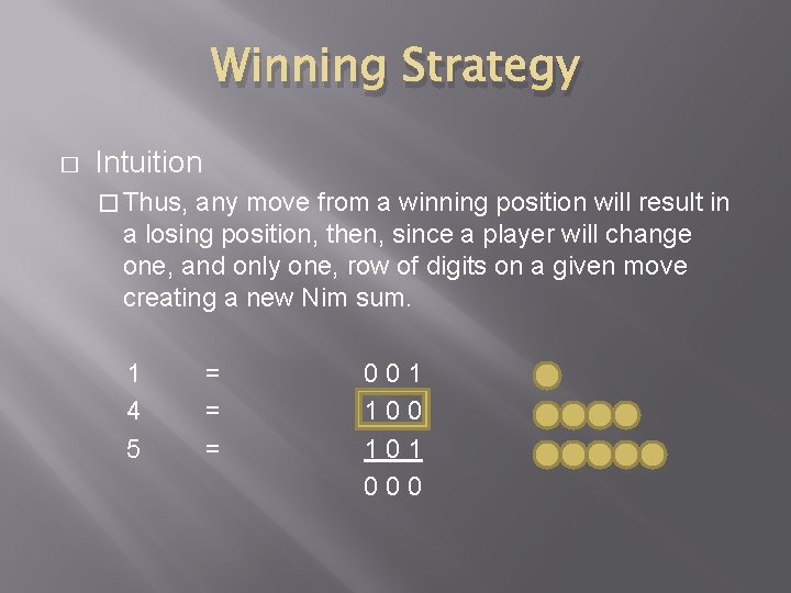 Winning Strategy � Intuition � Thus, any move from a winning position will result