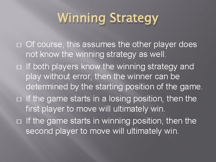 Winning Strategy � � Of course, this assumes the other player does not know