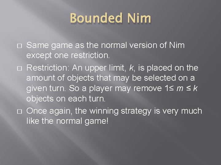 Bounded Nim � � � Same game as the normal version of Nim except