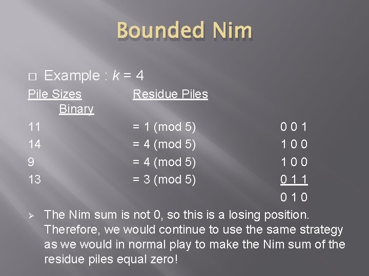 Bounded Nim � Example : k = 4 Pile Sizes Binary 11 14 9