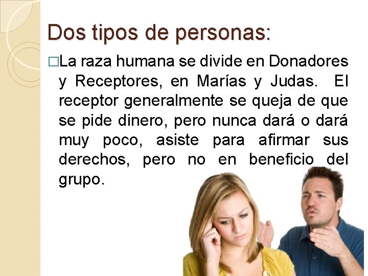 Dos tipos de personas: �La raza humana se divide en Donadores y Receptores, en