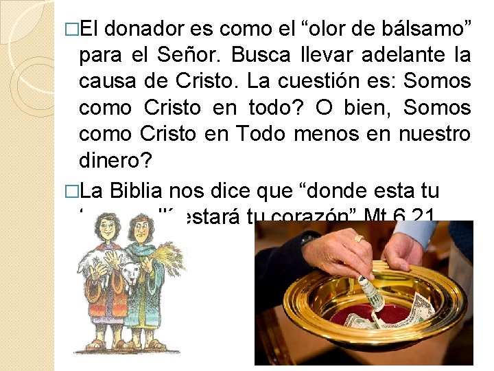�El donador es como el “olor de bálsamo” para el Señor. Busca llevar adelante