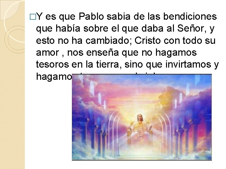 �Y es que Pablo sabia de las bendiciones que había sobre el que daba