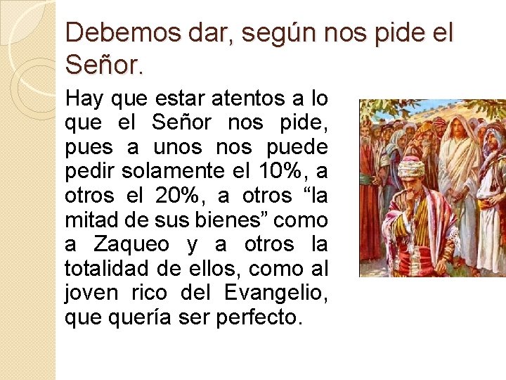 Debemos dar, según nos pide el Señor. Hay que estar atentos a lo que
